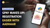 Google Pay introduces Aadhaar-based UPI activation for seamless digital payments