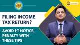 Paisa Wasool 2.0: Filing Income Tax Return? Avoid I-T notice, penalty with these tips