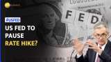 To Hike Or Not To Hike: US Federal Reserve might put a pause on interest rate hikes