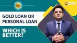 Paisa Wasool 2.0: Gold loan or personal loan — where can borrowers save thousands of rupees?