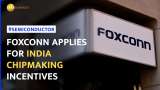 Foxconn to apply for India Chipmaking Incentives after withdrawing from $19.5 billion JV with Vedanta
