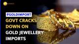 India restricts import of gold jewellery and articles to tackle trade deficit      