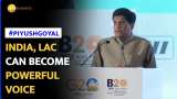 India, Latin America &amp; Caribbean can become powerful voice on international stage: Piyush Goyal