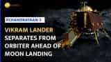 Chandrayaan-3: Vikram Lander separates from Propulsion Module, heads to Moon&#039;s South Pole   