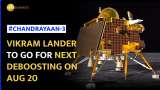Chandrayaan-3 Update: Vikram Lander second deboosting scheduled on Aug 20 | ISRO