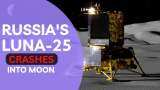 Luna 25 Crashes on Moon: Russia's First Lunar Mission in 47 Years Ends in Failure | Roscosmos Luna 25 Crashes on Moon: Russia's First Lunar Mission in 47 Years Ends in Failure | Roscosmos