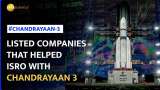 Chandrayaan 3: Meet the private and publicly listed companies that helped ISRO with its moon mission