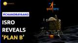 Chandrayaan-3: SAC Director at ISRO reveals ‘Plan B’ for Vikram Lunar Lander