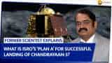 ISRO&#039;s Plan A for Successful Landing of Chandrayaan-3: Former Scientist Explains