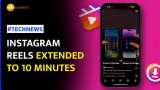 Instagram to extend Reels duration to 10 minutes; introduces new features for users