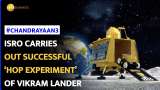 Chandrayaan-3: Vikram Lander’s successfully conducts ‘hop experiment’ on Moon’s surface