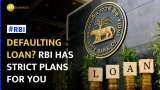 RBI to tighten norms for willful defaulters and large defaulters