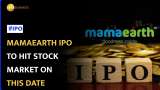 Mamaearth IPO Likely to Hit Dalal Street on October 31 | All You Need To Know