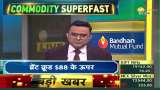 Commodity Superfast: Big pole on gold and silver, gold demand in India increased by 10%