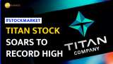 Titan Company Stock Surges to Record High Amid Gold Rush | Stock Market News