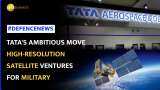 Tata Group to Launch High-Resolution Imagery Satellites for Military Use