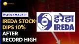 IREDA IPO Boom Ends As Stocks Crash 10% After Record High | Stock Market News