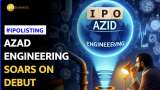 Azad Engineering Makes A Stellar Debut on Dalal Street; Lists At 37% Premium | Stock Market News