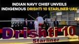 Indian Navy Chief Reveals Indigenous Drishti 10 Starliner UAV