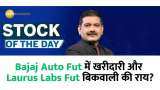 Stock Of The Day: Anil Singhvi gives advice on buying Bajaj Auto Foot and selling on Laurus Labs Foot?