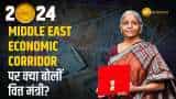 Interim Budget 2024: Middle East Economic Corridor becomes... Game Changer, India will change in the next 5 years