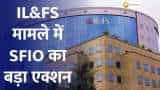 SFIO files petition in NCLT for freezing assets of the Auditors in IL&amp;FS Case.