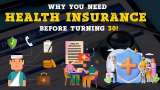 Health Insurance: 5 Reasons to Get Insurance Plan Before You Turn 30