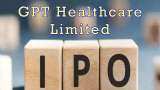 GPT Healthcare Limited IPO opens for subscription - Check price band and other details 