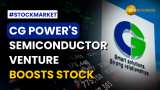 CG Power Share Price Surge 12% on Semiconductor JV Agreement | Stock Market News