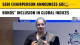 SEBI Chairperson Announces Inclusion of GOI Bonds in Global Indices