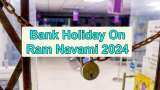 Bank Holiday On Ram Navami 2024: Check city-wise full list of banks closed on April 17