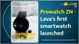 Lava Prowatch ZN launched at Rs 2,599 - Gorilla Glass 3 protection, 24 months warranty and much more