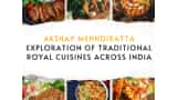 Akshay Mehndiratta&#039;s exploration of traditional royal cuisines across India