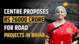 Budget 2024: Centre proposes RS 26000 Crore for road projects in Bihar