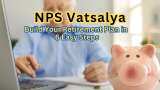 NPS Vatsalya: How to build your retirement plan in 6 easy steps