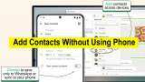 WhatsApp Manage Contacts feature: You can soon add contacts without using your phone - Here&#039;s how