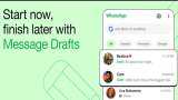Start now, finish later: Here&#039;s how WhatsApp&#039;s Message Drafts feature works - Check Details