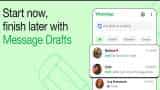 Start now, finish later: Here's how WhatsApp's Message Drafts feature works - Check Details