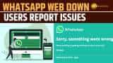 WhatsApp Web Faces Issues, Users Report Outages WhatsApp Web Faces Issues, Users Report Outages