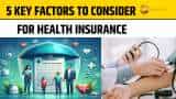 Key Factors to Consider When Buying a Health Insurance Policy Key Factors to Consider When Buying a Health Insurance Policy