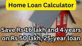 Home Loan Calculator: How you can save nearly Rs 16 lakh and 4 years on Rs 50 lakh, 25-year loan