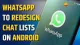 WhatsApp chat lists interface redesigned for Android