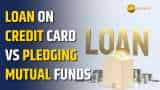 Key difference between Personal loan on credit card and pledging Mutual Funds