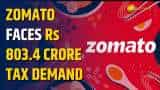 Zomato Receives Rs 803.4 Crore GST Tax Demand 