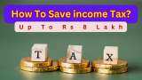 Income Tax Savings: How you can save up to Rs 8 lakh tax through these 10 methods