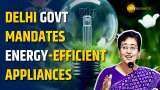 5-Star ACs, Power Saving Fans Mandatory for Delhi Govt Buildings