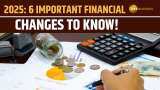 New Year 2025: 6 Key Changes That Could Impact Your Finances and Planning New Year 2025: 6 Key Changes That Could Impact Your Finances and Planning