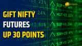 GIFT Nifty Futures Gain 30 Points : Markets Set to Open Positive