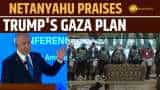 "Right on the dot…": Israeli PM Netanyahu hails Donald Trump’s plan for Gaza "Right on the dot…": Israeli PM Netanyahu hails Donald Trump’s plan for Gaza