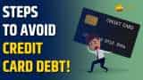 Burdened with Credit Card Debt? Follow These Tips to Avoid It